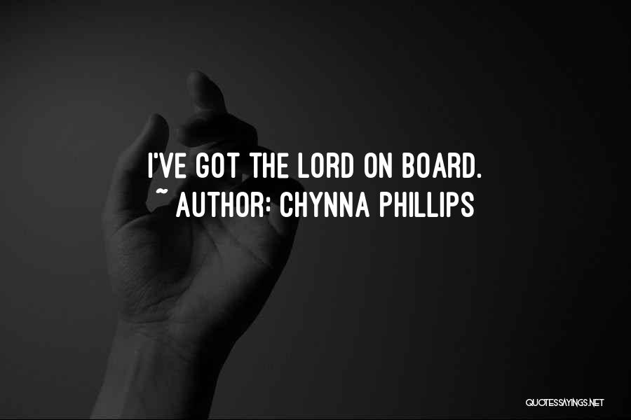 Chynna Phillips Quotes: I've Got The Lord On Board.