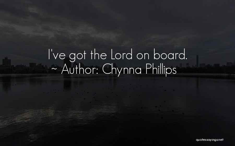 Chynna Phillips Quotes: I've Got The Lord On Board.