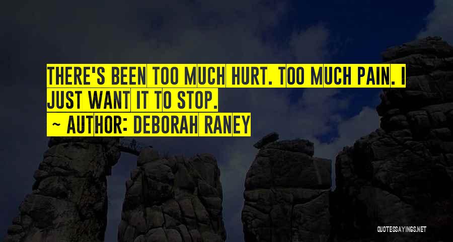 Deborah Raney Quotes: There's Been Too Much Hurt. Too Much Pain. I Just Want It To Stop.