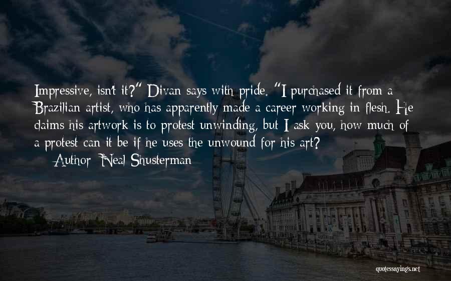 Neal Shusterman Quotes: Impressive, Isn't It? Divan Says With Pride. I Purchased It From A Brazilian Artist, Who Has Apparently Made A Career