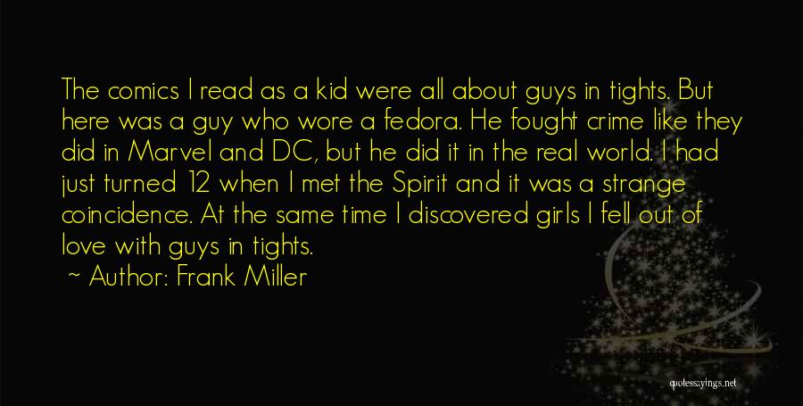 Frank Miller Quotes: The Comics I Read As A Kid Were All About Guys In Tights. But Here Was A Guy Who Wore