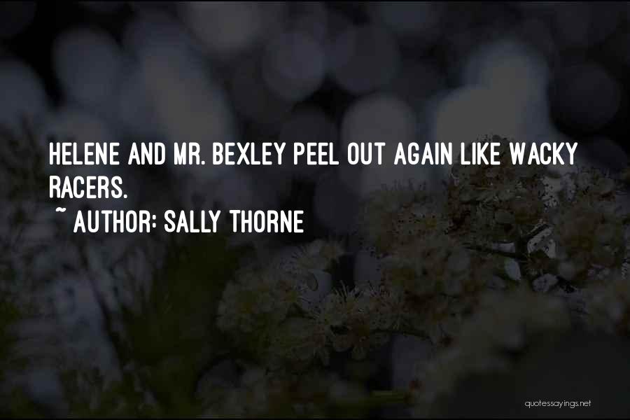 Sally Thorne Quotes: Helene And Mr. Bexley Peel Out Again Like Wacky Racers.