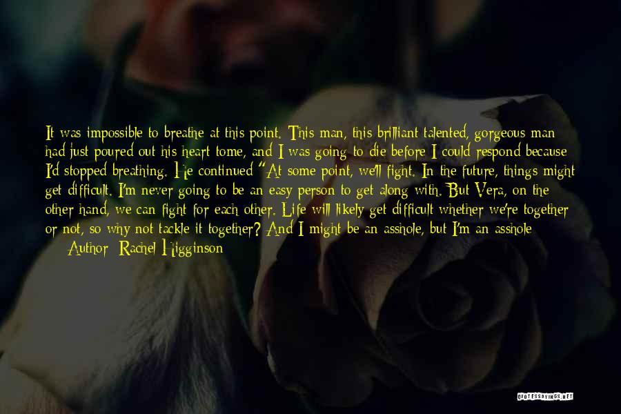 Rachel Higginson Quotes: It Was Impossible To Breathe At This Point. This Man, This Brilliant Talented, Gorgeous Man Had Just Poured Out His