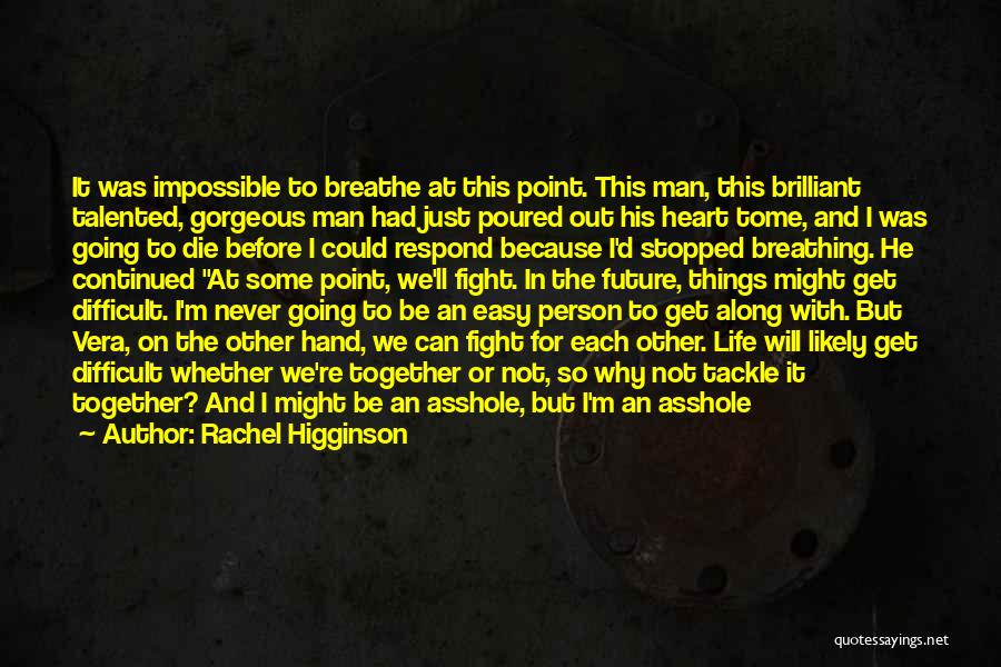 Rachel Higginson Quotes: It Was Impossible To Breathe At This Point. This Man, This Brilliant Talented, Gorgeous Man Had Just Poured Out His
