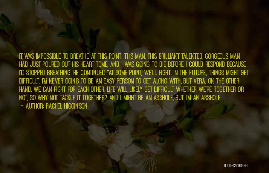 Rachel Higginson Quotes: It Was Impossible To Breathe At This Point. This Man, This Brilliant Talented, Gorgeous Man Had Just Poured Out His