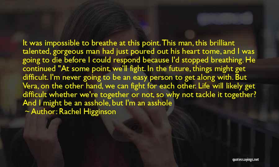 Rachel Higginson Quotes: It Was Impossible To Breathe At This Point. This Man, This Brilliant Talented, Gorgeous Man Had Just Poured Out His