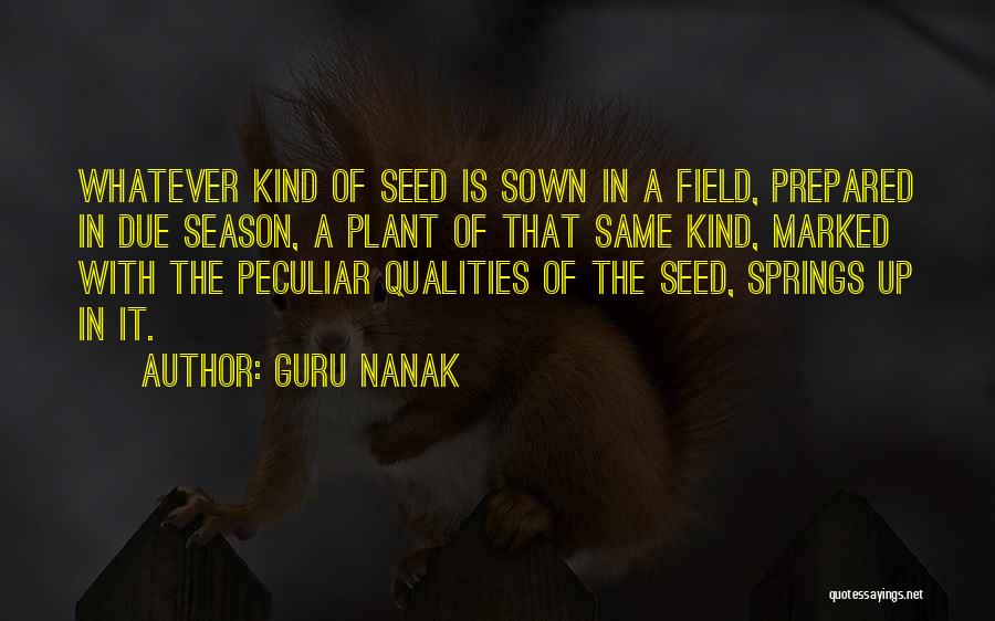 Guru Nanak Quotes: Whatever Kind Of Seed Is Sown In A Field, Prepared In Due Season, A Plant Of That Same Kind, Marked