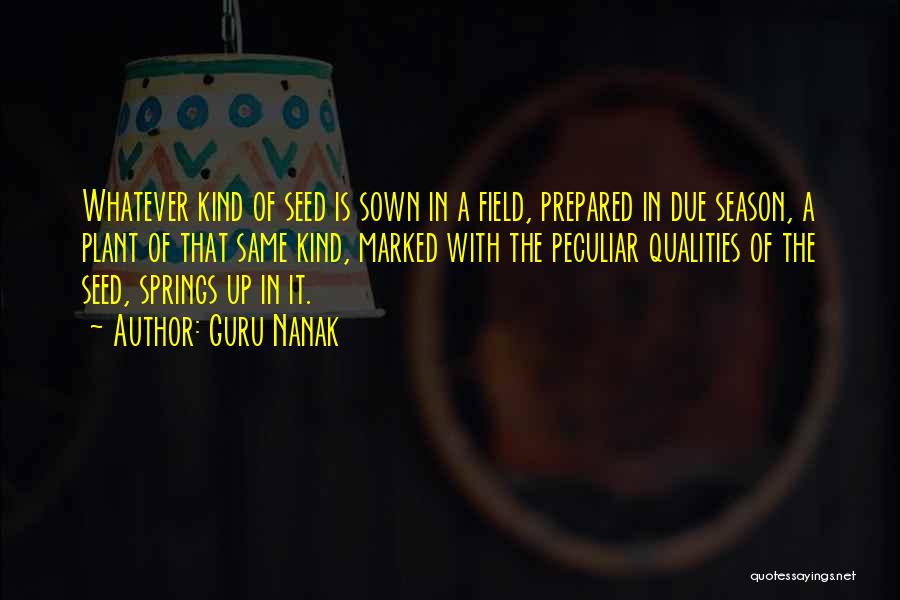 Guru Nanak Quotes: Whatever Kind Of Seed Is Sown In A Field, Prepared In Due Season, A Plant Of That Same Kind, Marked