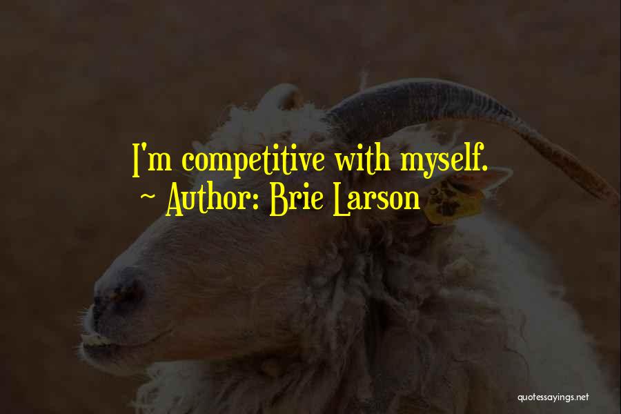 Brie Larson Quotes: I'm Competitive With Myself.