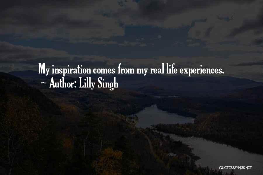 Lilly Singh Quotes: My Inspiration Comes From My Real Life Experiences.