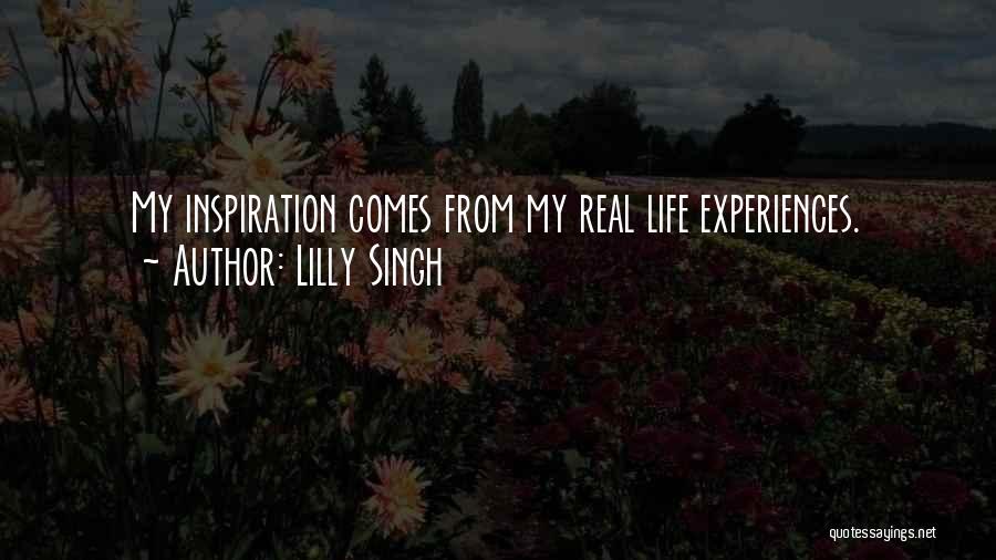 Lilly Singh Quotes: My Inspiration Comes From My Real Life Experiences.