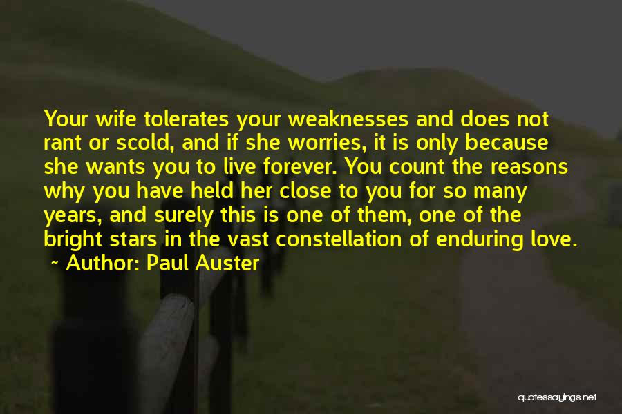 Paul Auster Quotes: Your Wife Tolerates Your Weaknesses And Does Not Rant Or Scold, And If She Worries, It Is Only Because She
