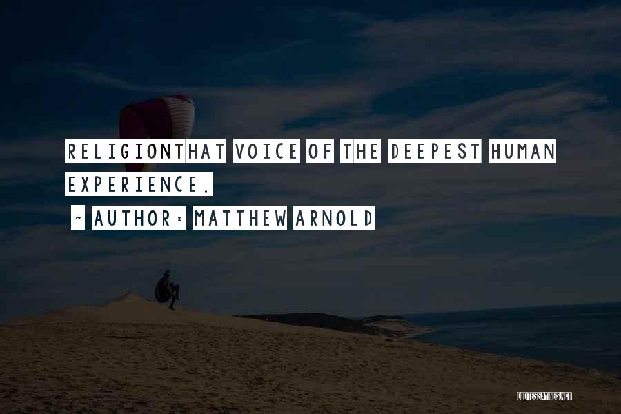 Matthew Arnold Quotes: Religionthat Voice Of The Deepest Human Experience.