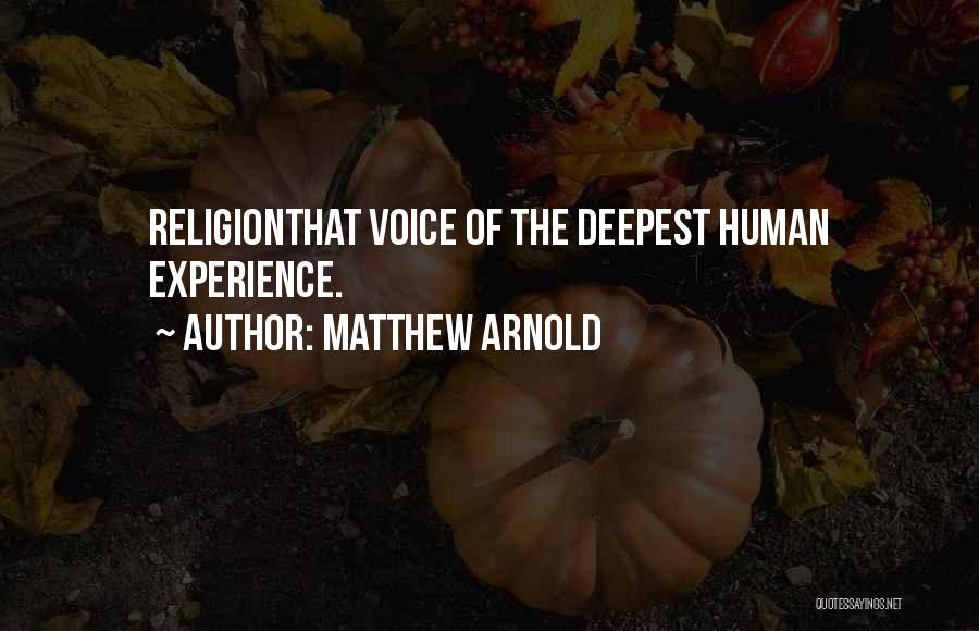 Matthew Arnold Quotes: Religionthat Voice Of The Deepest Human Experience.