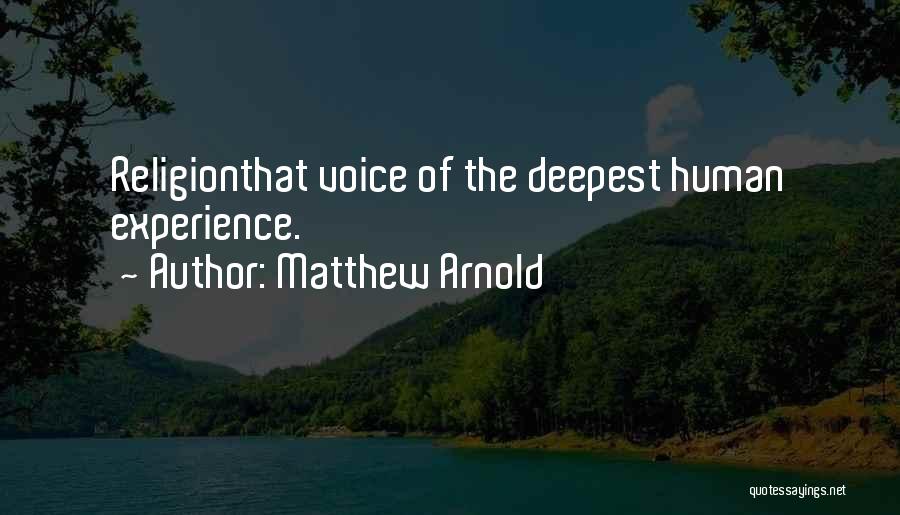 Matthew Arnold Quotes: Religionthat Voice Of The Deepest Human Experience.
