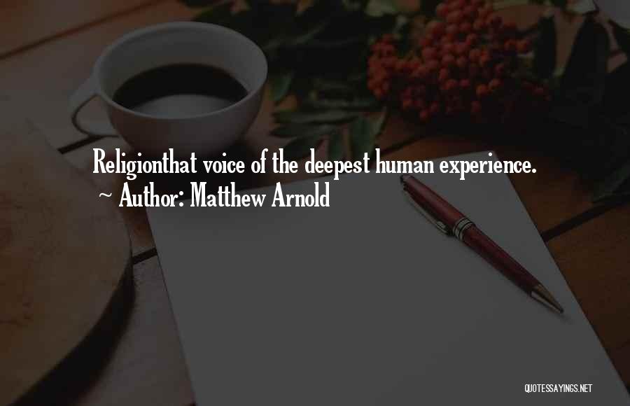 Matthew Arnold Quotes: Religionthat Voice Of The Deepest Human Experience.