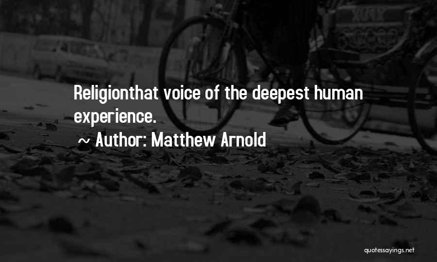 Matthew Arnold Quotes: Religionthat Voice Of The Deepest Human Experience.