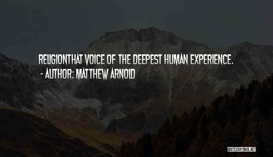Matthew Arnold Quotes: Religionthat Voice Of The Deepest Human Experience.