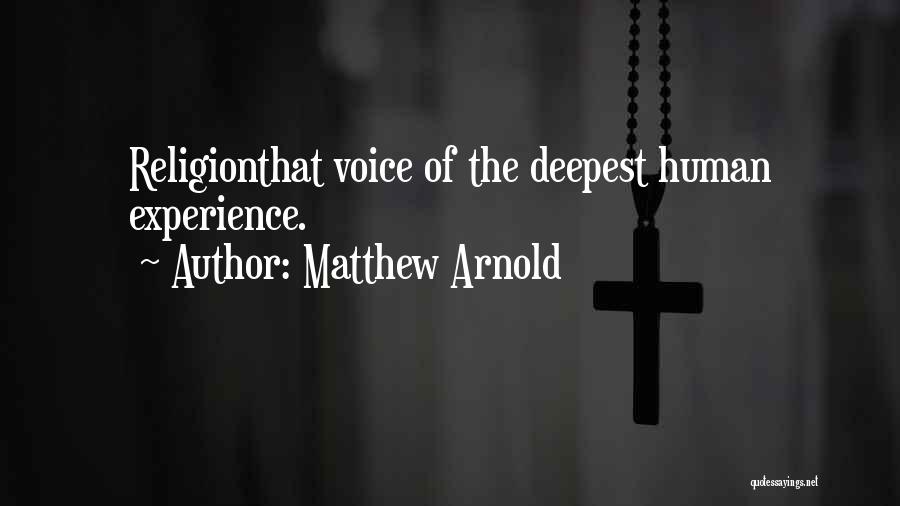 Matthew Arnold Quotes: Religionthat Voice Of The Deepest Human Experience.