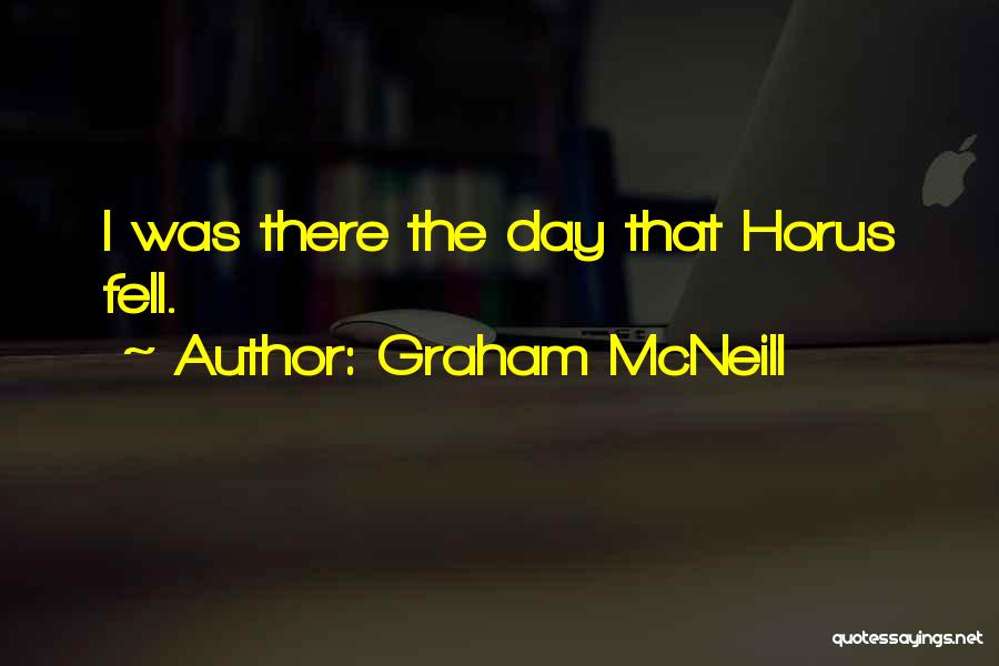 Graham McNeill Quotes: I Was There The Day That Horus Fell.