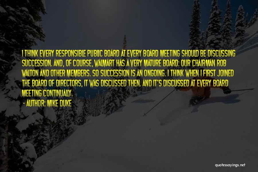Mike Duke Quotes: I Think Every Responsible Public Board At Every Board Meeting Should Be Discussing Succession. And, Of Course, Walmart Has A