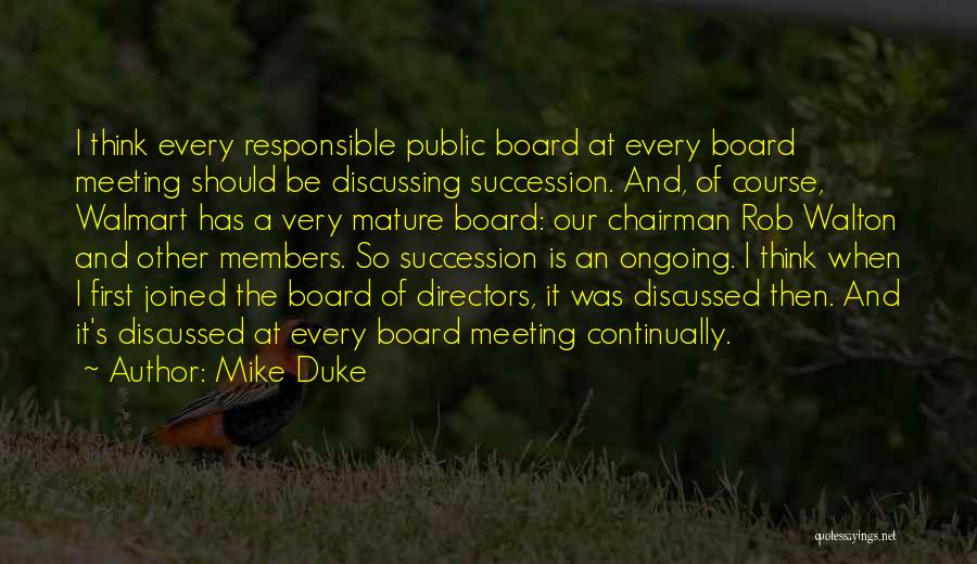 Mike Duke Quotes: I Think Every Responsible Public Board At Every Board Meeting Should Be Discussing Succession. And, Of Course, Walmart Has A