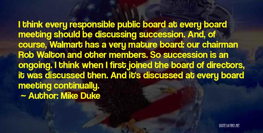 Mike Duke Quotes: I Think Every Responsible Public Board At Every Board Meeting Should Be Discussing Succession. And, Of Course, Walmart Has A