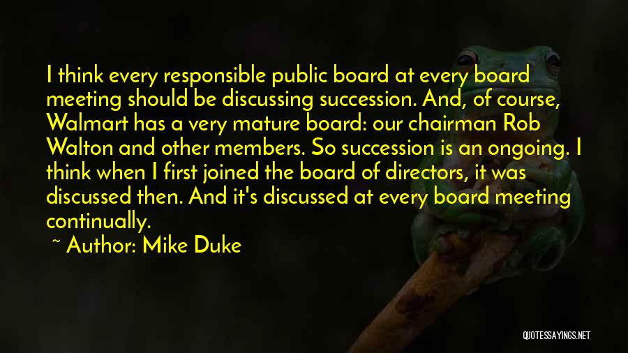 Mike Duke Quotes: I Think Every Responsible Public Board At Every Board Meeting Should Be Discussing Succession. And, Of Course, Walmart Has A