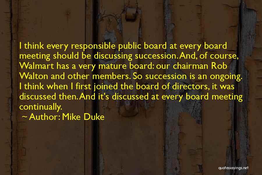 Mike Duke Quotes: I Think Every Responsible Public Board At Every Board Meeting Should Be Discussing Succession. And, Of Course, Walmart Has A