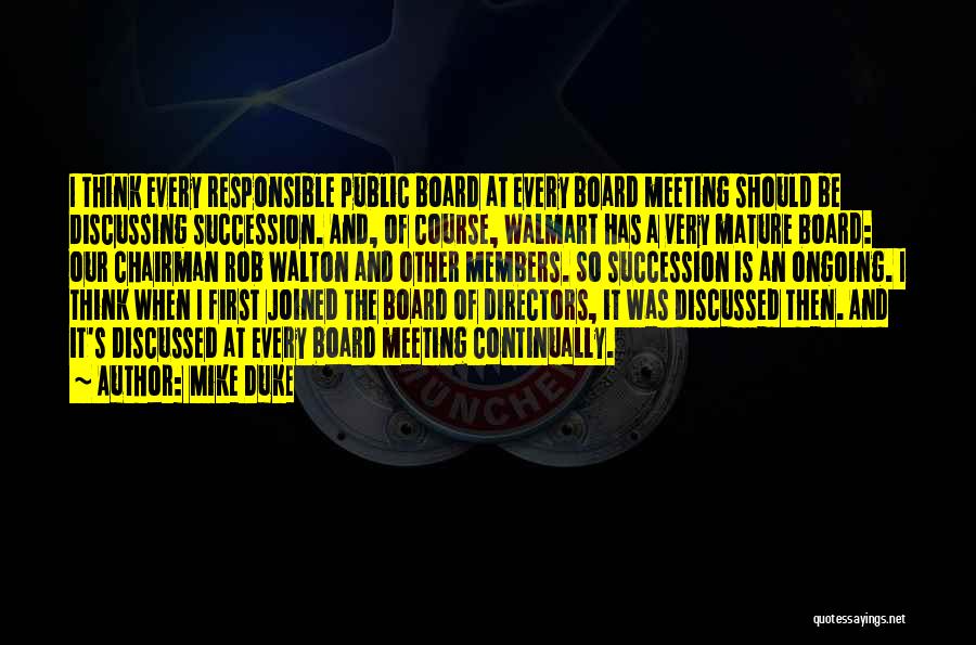 Mike Duke Quotes: I Think Every Responsible Public Board At Every Board Meeting Should Be Discussing Succession. And, Of Course, Walmart Has A