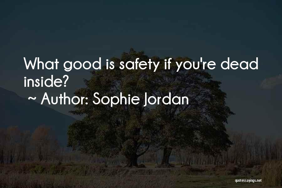Sophie Jordan Quotes: What Good Is Safety If You're Dead Inside?