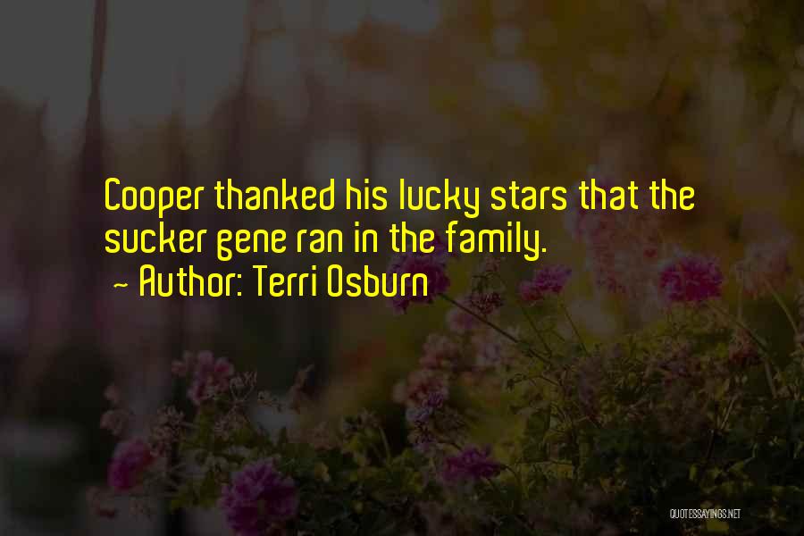 Terri Osburn Quotes: Cooper Thanked His Lucky Stars That The Sucker Gene Ran In The Family.