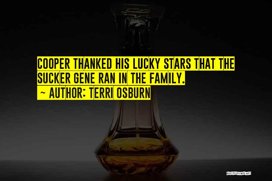 Terri Osburn Quotes: Cooper Thanked His Lucky Stars That The Sucker Gene Ran In The Family.