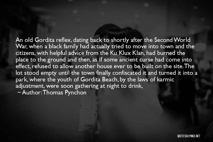 Thomas Pynchon Quotes: An Old Gordita Reflex, Dating Back To Shortly After The Second World War, When A Black Family Had Actually Tried