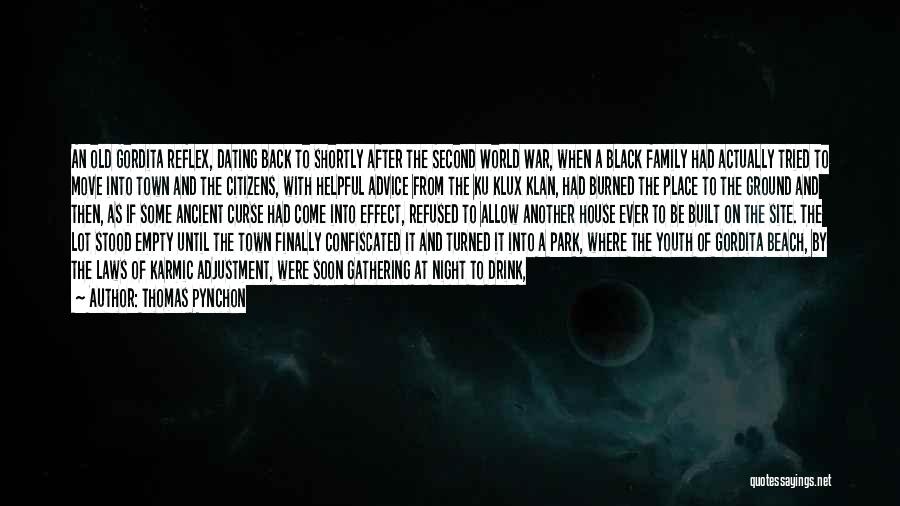 Thomas Pynchon Quotes: An Old Gordita Reflex, Dating Back To Shortly After The Second World War, When A Black Family Had Actually Tried