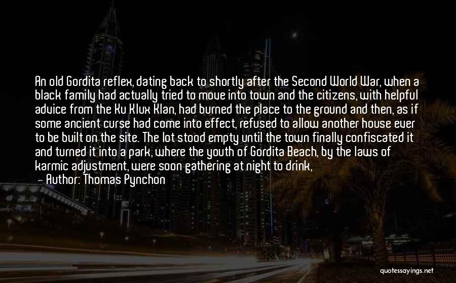 Thomas Pynchon Quotes: An Old Gordita Reflex, Dating Back To Shortly After The Second World War, When A Black Family Had Actually Tried