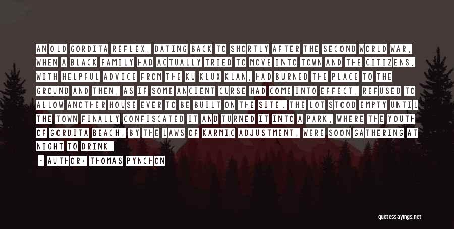 Thomas Pynchon Quotes: An Old Gordita Reflex, Dating Back To Shortly After The Second World War, When A Black Family Had Actually Tried