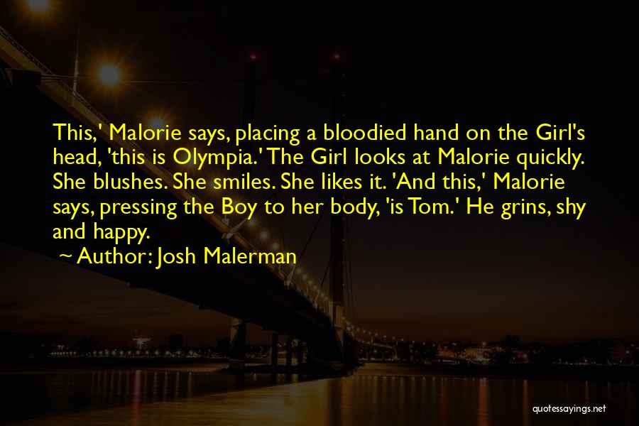 Josh Malerman Quotes: This,' Malorie Says, Placing A Bloodied Hand On The Girl's Head, 'this Is Olympia.' The Girl Looks At Malorie Quickly.