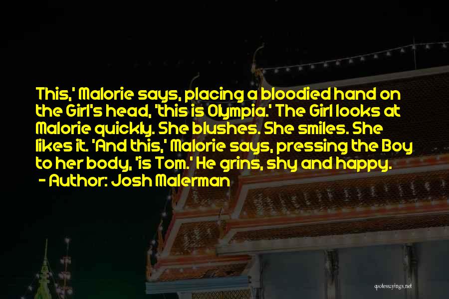 Josh Malerman Quotes: This,' Malorie Says, Placing A Bloodied Hand On The Girl's Head, 'this Is Olympia.' The Girl Looks At Malorie Quickly.