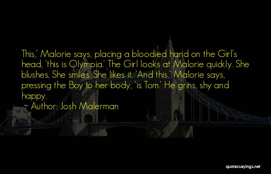 Josh Malerman Quotes: This,' Malorie Says, Placing A Bloodied Hand On The Girl's Head, 'this Is Olympia.' The Girl Looks At Malorie Quickly.