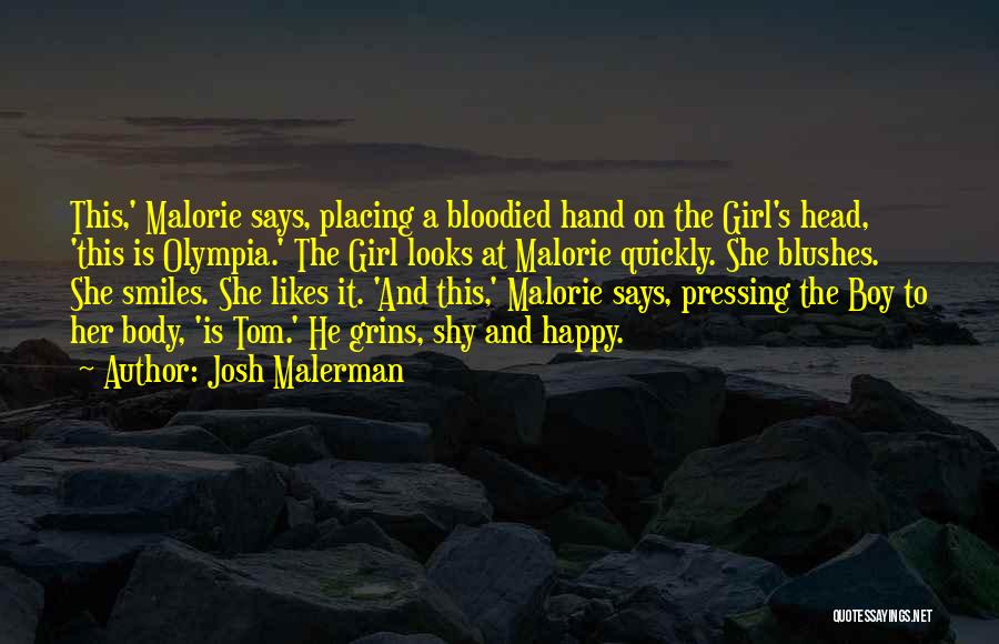 Josh Malerman Quotes: This,' Malorie Says, Placing A Bloodied Hand On The Girl's Head, 'this Is Olympia.' The Girl Looks At Malorie Quickly.