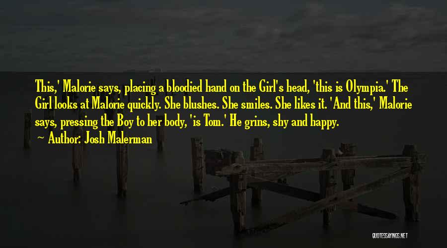 Josh Malerman Quotes: This,' Malorie Says, Placing A Bloodied Hand On The Girl's Head, 'this Is Olympia.' The Girl Looks At Malorie Quickly.