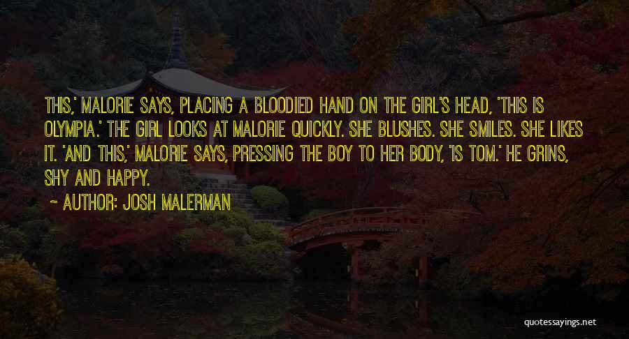 Josh Malerman Quotes: This,' Malorie Says, Placing A Bloodied Hand On The Girl's Head, 'this Is Olympia.' The Girl Looks At Malorie Quickly.