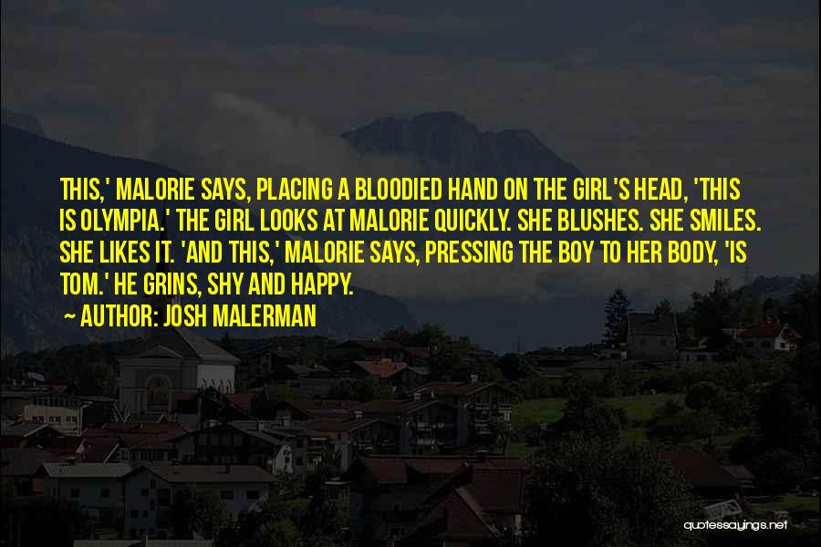 Josh Malerman Quotes: This,' Malorie Says, Placing A Bloodied Hand On The Girl's Head, 'this Is Olympia.' The Girl Looks At Malorie Quickly.