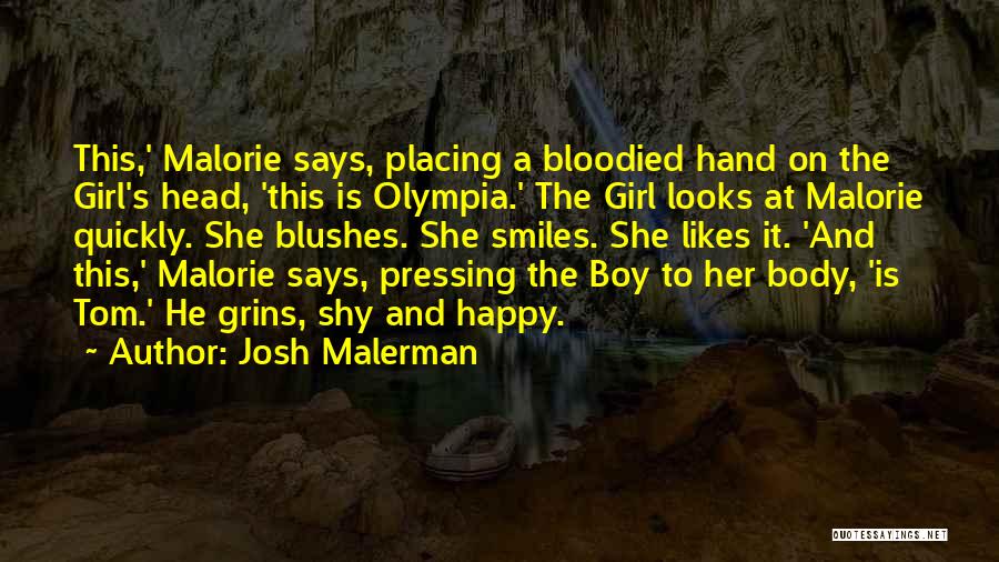 Josh Malerman Quotes: This,' Malorie Says, Placing A Bloodied Hand On The Girl's Head, 'this Is Olympia.' The Girl Looks At Malorie Quickly.
