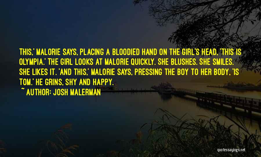 Josh Malerman Quotes: This,' Malorie Says, Placing A Bloodied Hand On The Girl's Head, 'this Is Olympia.' The Girl Looks At Malorie Quickly.