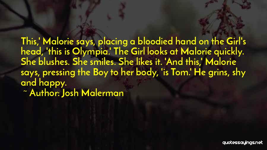 Josh Malerman Quotes: This,' Malorie Says, Placing A Bloodied Hand On The Girl's Head, 'this Is Olympia.' The Girl Looks At Malorie Quickly.