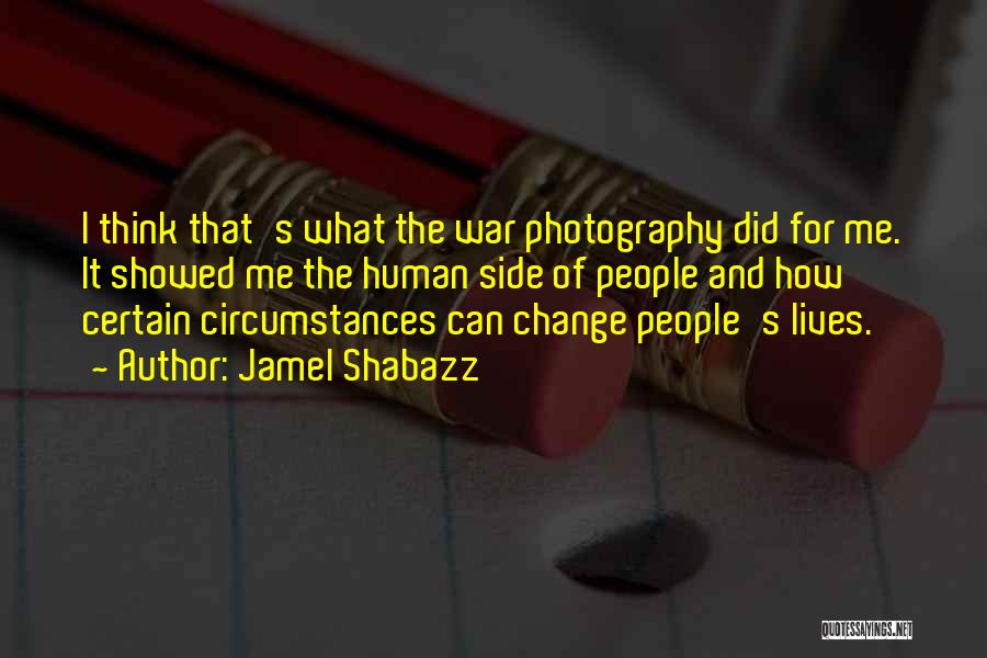 Jamel Shabazz Quotes: I Think That's What The War Photography Did For Me. It Showed Me The Human Side Of People And How