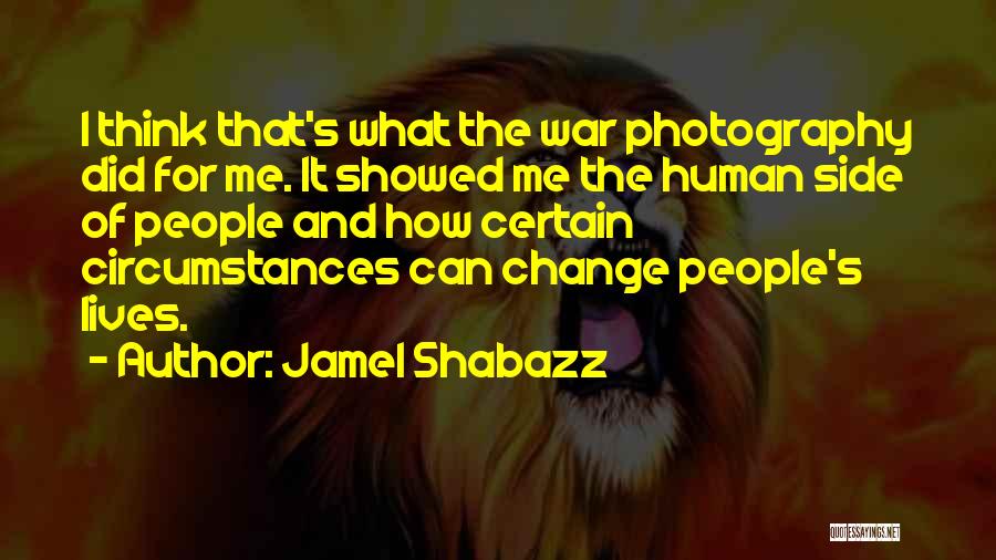 Jamel Shabazz Quotes: I Think That's What The War Photography Did For Me. It Showed Me The Human Side Of People And How