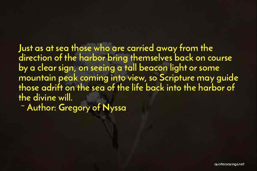 Gregory Of Nyssa Quotes: Just As At Sea Those Who Are Carried Away From The Direction Of The Harbor Bring Themselves Back On Course